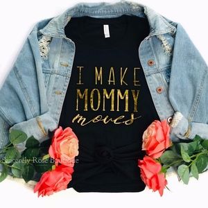 I Make Mommy Moves | Black T-Shirt